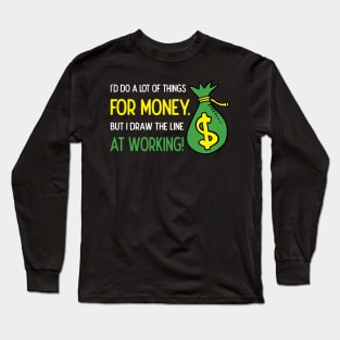 Terrible Job Jokes I'd Do a lot of Things for Money Long Sleeve T-Shirt